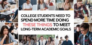 What do college students need to spend more time doing in order to meet long-term academic goals?